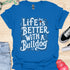Life is better with a bulldog - V8 - Decorative Caligraphy T-Shirt